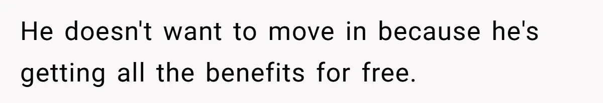 She’s Paying All The Bills While He’s Living Rent-Free But Her Ultimatum Leaves Him Stunned He doesn't want to move in because he's getting all the benefits for free.