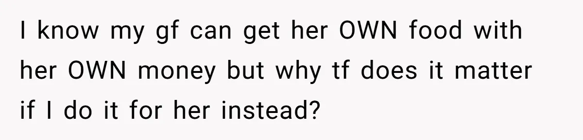 Man Gets Tired Of Being Called A ‘Simp’ For Showing Love And Care To His Girlfriend I know my gf can get her OWN food with her OWN money but why tf does it matter if I do it for her instead?