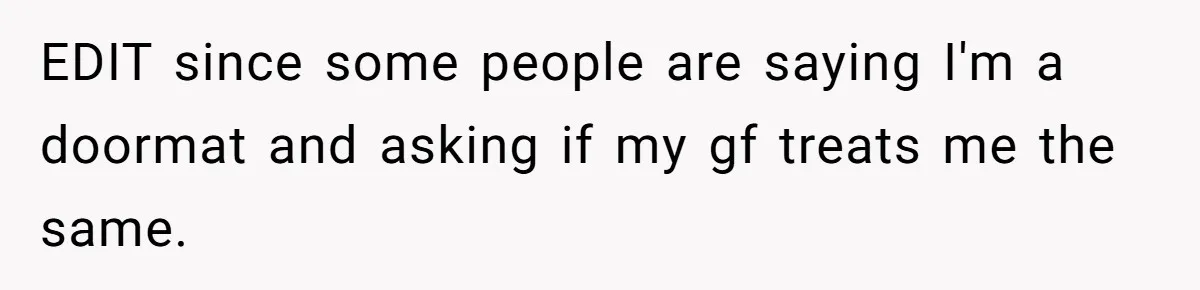 Man Gets Tired Of Being Called A ‘Simp’ For Showing Love And Care To His Girlfriend EDIT since some people are saying I'm a doormat and asking if my gf treats me the same.