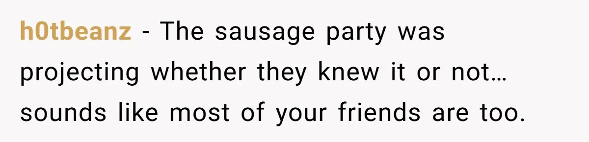 Man Gets Tired Of Being Called A ‘Simp’ For Showing Love And Care To His Girlfriend h0tbeanz − The sausage party was projecting whether they knew it or not… sounds like most of your friends are too.