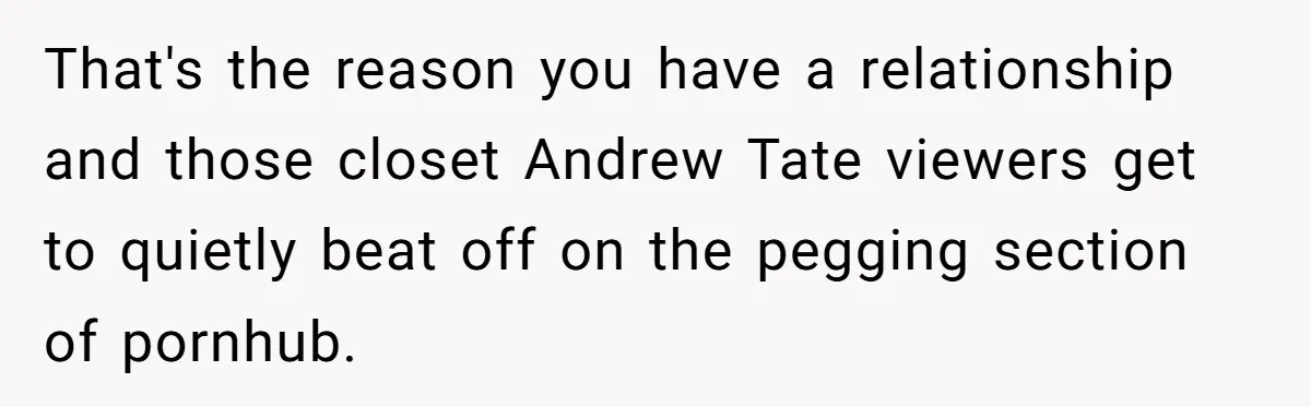 Man Gets Tired Of Being Called A ‘Simp’ For Showing Love And Care To His Girlfriend That's the reason you have a relationship and those closet Andrew Tate viewers get to quietly beat off on the pegging section of pornhub.