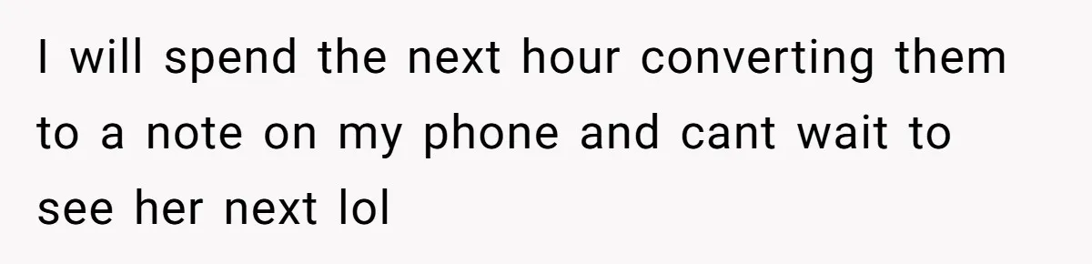 I will spend the next hour converting them to a note on my phone and cant wait to see her next lol
