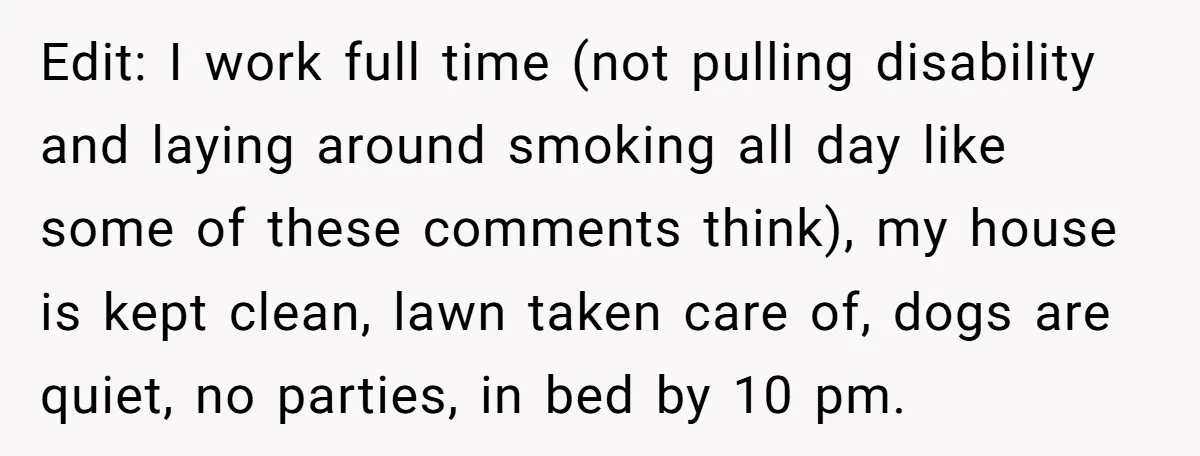 He Smokes Weed on His Own Porch, His Neighbor Hates the Smell, and Now It’s Turning Into a Standoff Edit: I work full time (not pulling disability and laying around smoking all day like some of these comments think), my house is kept clean, lawn taken care of, dogs...