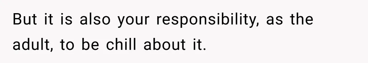Father Refuses To Bail Out Adult Son After Wife Dies, Saying He’s Old Enough To Handle His Own But it is also your responsibility, as the adult, to be chill about it.