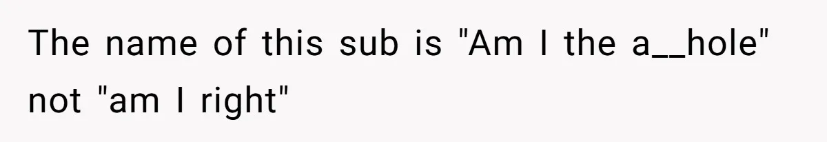 Father Refuses To Bail Out Adult Son After Wife Dies, Saying He’s Old Enough To Handle His Own The name of this sub is "Am I the a__hole" not "am I right"