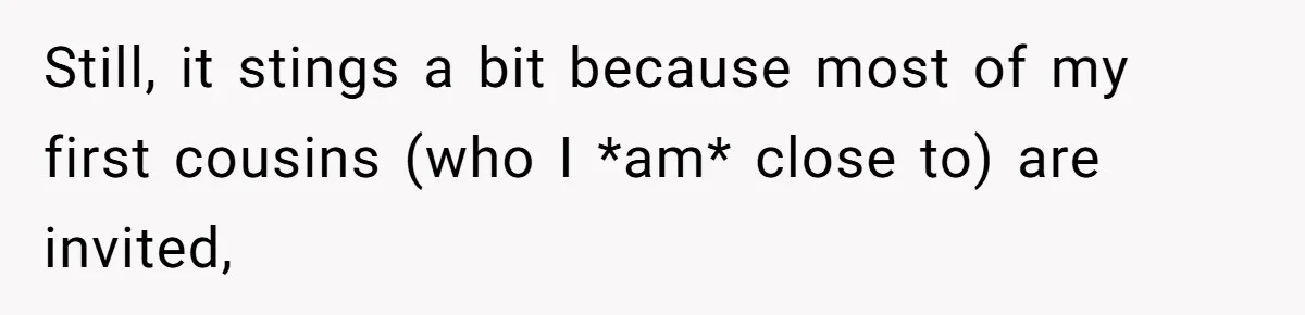 She Agreed to Drive Her Parents to a Wedding She Wasn’t Invited To, But Refused to Stay With Them, and Now She’s Questioning Everything Still, it stings a bit because most of my first cousins (who I *am* close to) are invited,
