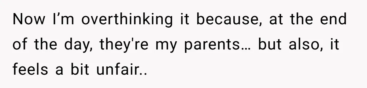She Agreed to Drive Her Parents to a Wedding She Wasn’t Invited To, But Refused to Stay With Them, and Now She’s Questioning Everything Now I’m overthinking it because, at the end of the day, they're my parents… but also, it feels a bit unfair..