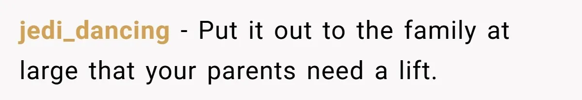 She Agreed to Drive Her Parents to a Wedding She Wasn’t Invited To, But Refused to Stay With Them, and Now She’s Questioning Everything jedi_dancing − Put it out to the family at large that your parents need a lift.