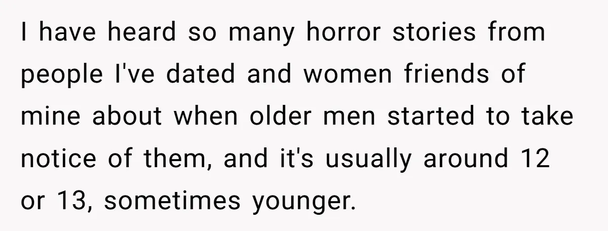 Daughter’s TikTok Knowledge Leads Girl To Call Her Dad a 'Groomer', Mom Struggles To Fix The Rift I have heard so many horror stories from people I've dated and women friends of mine about when older men started to take notice of them, and it's usually around...