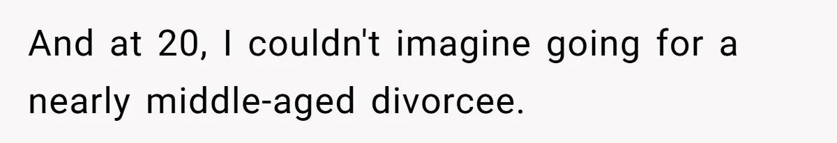 Daughter’s TikTok Knowledge Leads Girl To Call Her Dad a 'Groomer', Mom Struggles To Fix The Rift And at 20, I couldn't imagine going for a nearly middle-aged divorcee.