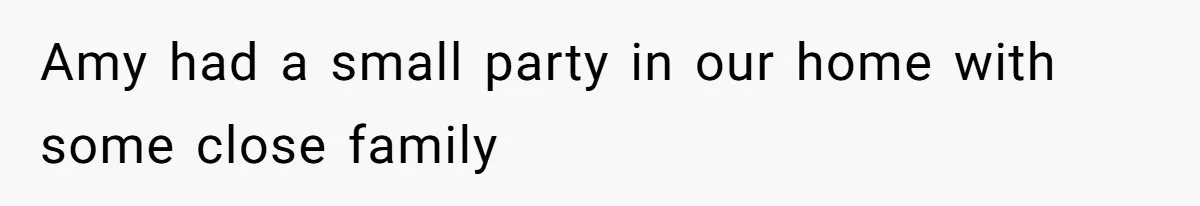 Amy had a small party in our home with some close family