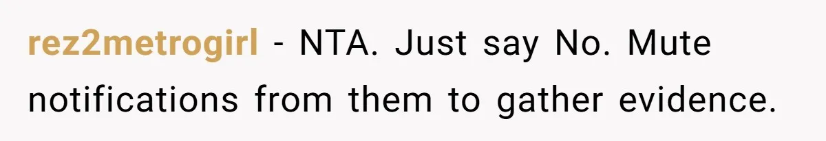 He Let Her Struggle on Her Own, Now He Wants to Use Her Apartment rez2metrogirl − NTA. Just say No. Mute notifications from them to gather evidence.