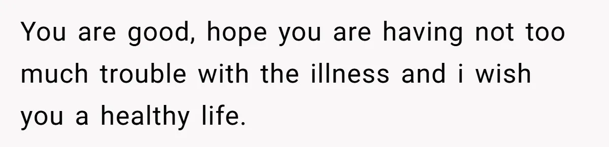 He Used the Accessible Toilet for a Condition You Can’t See, and Got Called Out for It You are good, hope you are having not too much trouble with the illness and i wish you a healthy life.