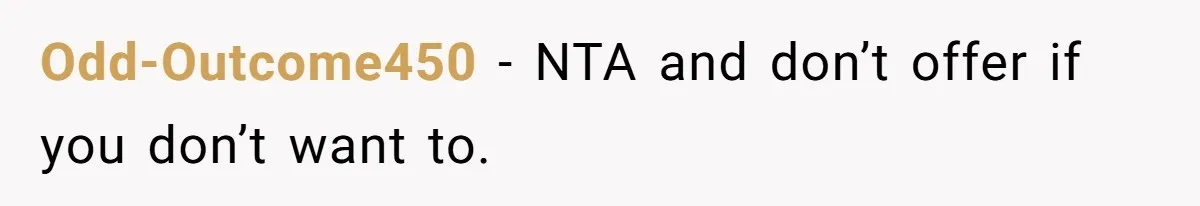 Sibling Refuses To Match Brothers Offer Of Free Home For Their Struggling Mother Odd-Outcome450 − NTA and don’t offer if you don’t want to.