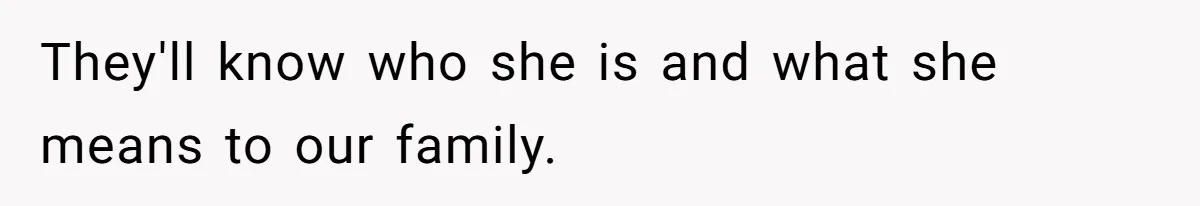 Husband's Family Pushes New Wife To Destroy All Traces Of His Late Spouse They'll know who she is and what she means to our family.