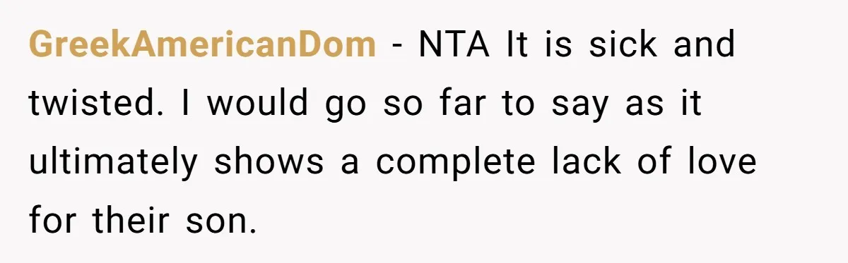 Husband's Family Pushes New Wife To Destroy All Traces Of His Late Spouse GreekAmericanDom − NTA It is sick and twisted. I would go so far to say as it ultimately shows a complete lack of love for their son.