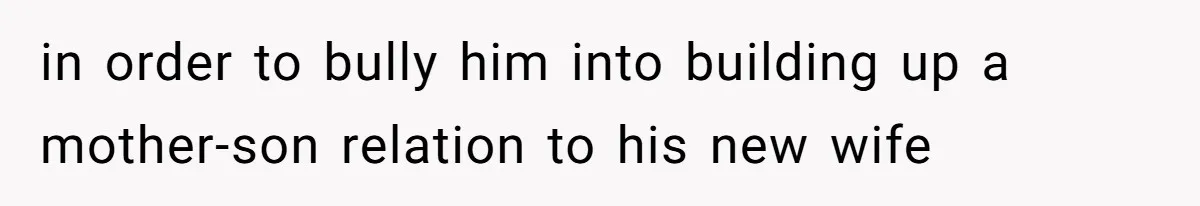 Husband's Family Pushes New Wife To Destroy All Traces Of His Late Spouse in order to bully him into building up a mother-son relation to his new wife