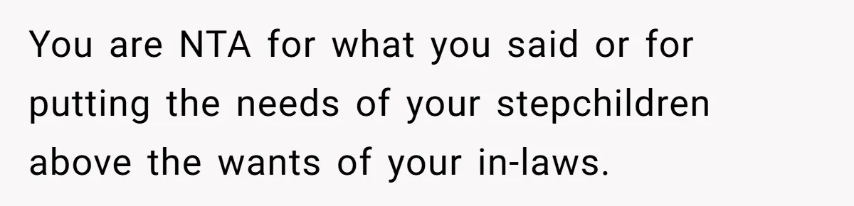 Husband's Family Pushes New Wife To Destroy All Traces Of His Late Spouse You are NTA for what you said or for putting the needs of your stepchildren above the wants of your in-laws.