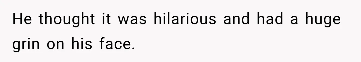 Man’s Past Trauma Brought Up As A Joke. Now His Friend’s Mad For Leaving Without A Word He thought it was hilarious and had a huge grin on his face.