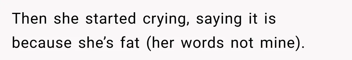 Assistant’s Lunch Choice During Client Meeting Leads To Emotional Breakdown. Was The Boss Too Harsh? Then she started crying, saying it is because she’s fat (her words not mine).