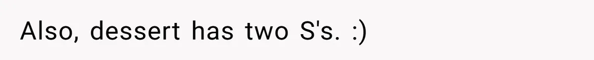 Assistant’s Lunch Choice During Client Meeting Leads To Emotional Breakdown. Was The Boss Too Harsh? Also, dessert has two S's. :)