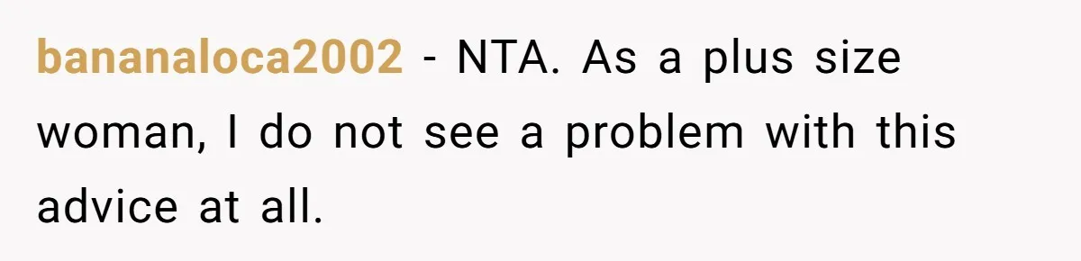 Assistant’s Lunch Choice During Client Meeting Leads To Emotional Breakdown. Was The Boss Too Harsh? bananaloca2002 − NTA. As a plus size woman, I do not see a problem with this advice at all.