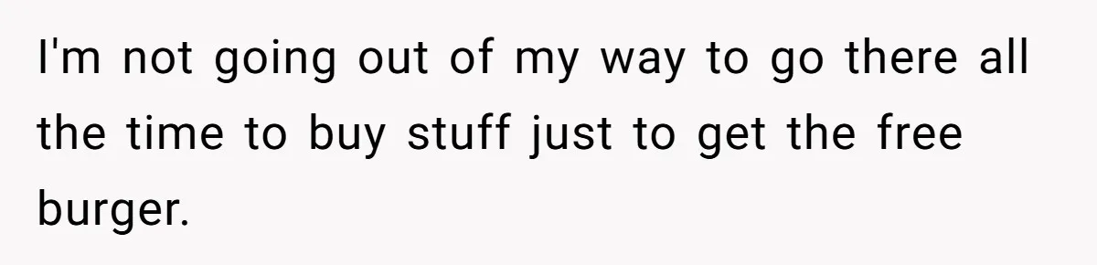 This Person Got Over 100 Free Hamburgers From McDonald's By Exploiting The App And Feels No Remorse I'm not going out of my way to go there all the time to buy stuff just to get the free burger.