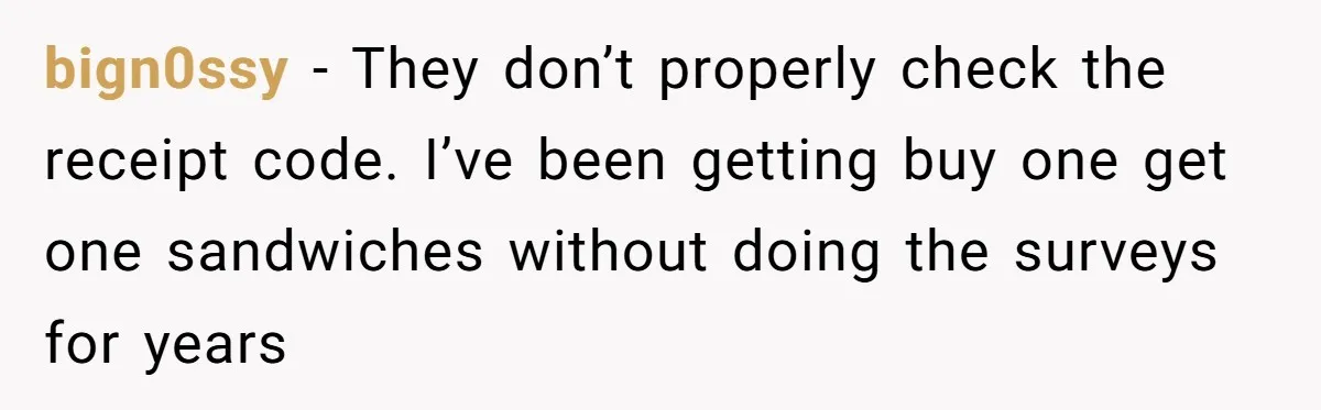 This Person Got Over 100 Free Hamburgers From McDonald's By Exploiting The App And Feels No Remorse bign0ssy − They don’t properly check the receipt code. I’ve been getting buy one get one sandwiches without doing the surveys for years
