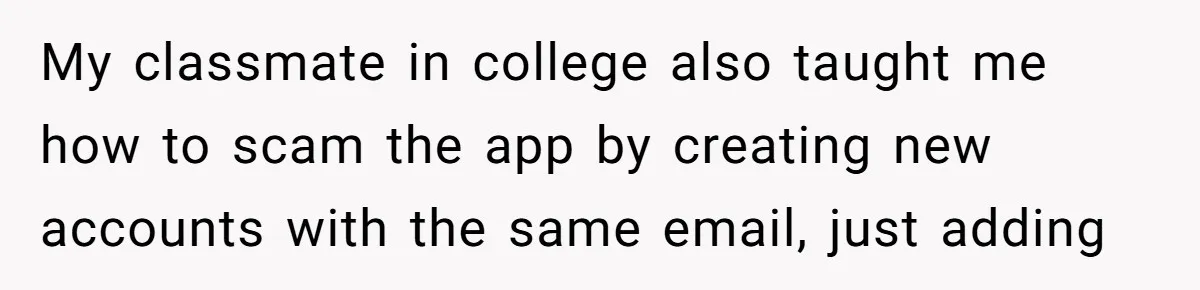 This Person Got Over 100 Free Hamburgers From McDonald's By Exploiting The App And Feels No Remorse My classmate in college also taught me how to scam the app by creating new accounts with the same email, just adding