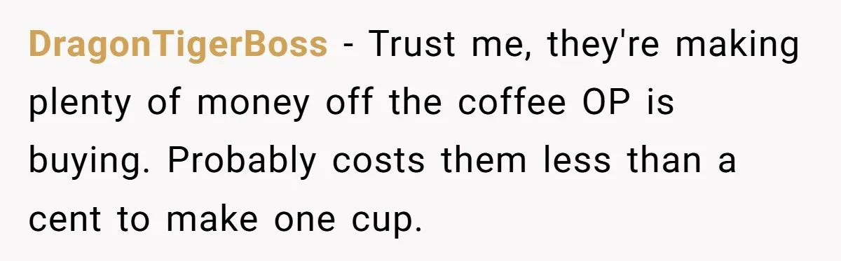 This Person Got Over 100 Free Hamburgers From McDonald's By Exploiting The App And Feels No Remorse DragonTigerBoss − Trust me, they're making plenty of money off the coffee OP is buying. Probably costs them less than a cent to make one cup.