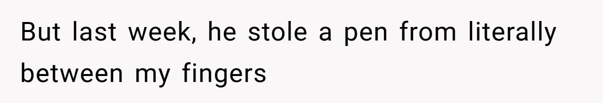 She Tries To Teach Her Colleague A Lesson About Snatching Things, Only To Make Everything Worse But last week, he stole a pen from literally between my fingers