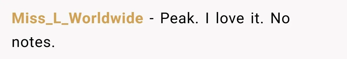 Miss_L_Worldwide − Peak. I love it. No notes.