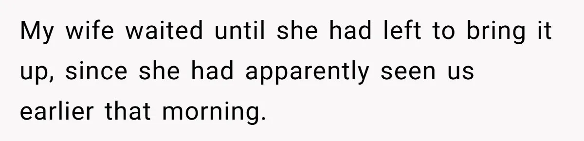 Man Fell Asleep With His Sister After Video Games, But His Wife Thinks It’s A Major Betrayal My wife waited until she had left to bring it up, since she had apparently seen us earlier that morning.