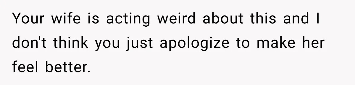 Man Fell Asleep With His Sister After Video Games, But His Wife Thinks It’s A Major Betrayal Your wife is acting weird about this and I don't think you just apologize to make her feel better.