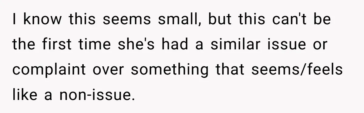 Man Fell Asleep With His Sister After Video Games, But His Wife Thinks It’s A Major Betrayal I know this seems small, but this can't be the first time she's had a similar issue or complaint over something that seems/feels like a non-issue.