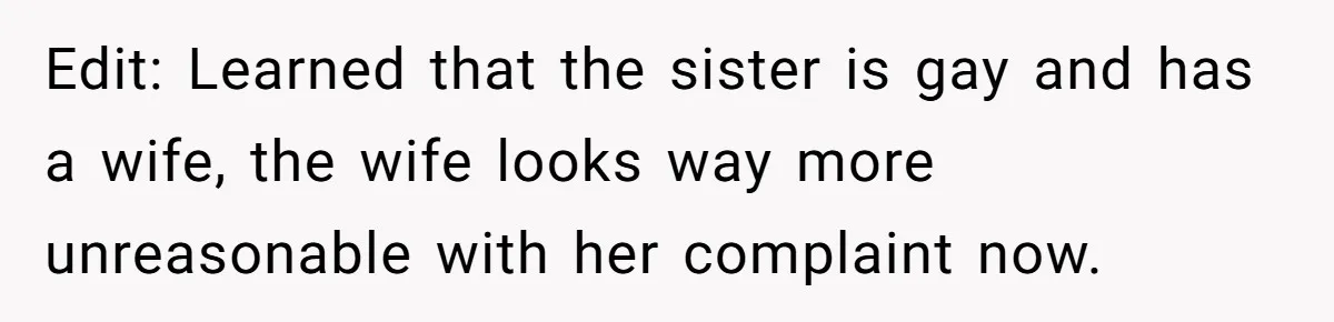 Man Fell Asleep With His Sister After Video Games, But His Wife Thinks It’s A Major Betrayal Edit: Learned that the sister is gay and has a wife, the wife looks way more unreasonable with her complaint now.