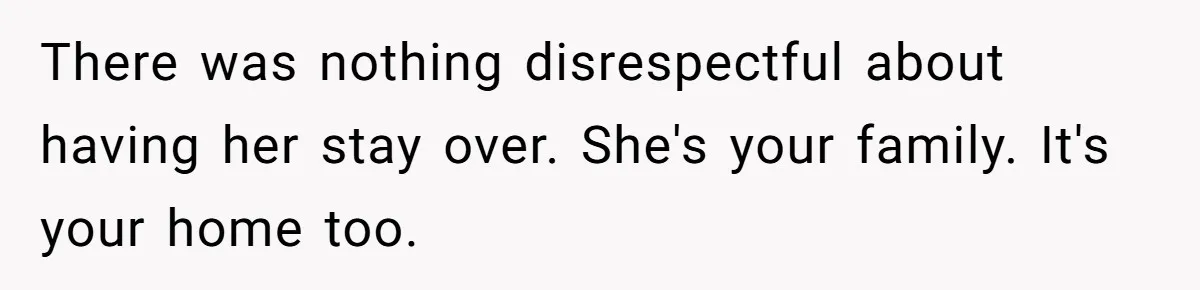Man Fell Asleep With His Sister After Video Games, But His Wife Thinks It’s A Major Betrayal There was nothing disrespectful about having her stay over. She's your family. It's your home too.