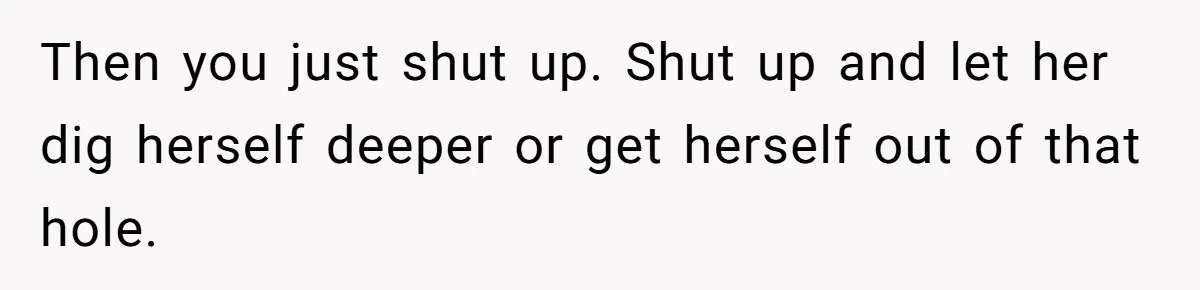 Man Fell Asleep With His Sister After Video Games, But His Wife Thinks It’s A Major Betrayal Then you just shut up. Shut up and let her dig herself deeper or get herself out of that hole.
