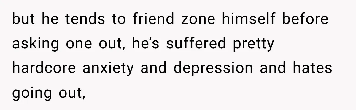 Man Paid Two Girls To Fake Interest In His Shy Mate, Now His Confidence Is Skyrocketing but he tends to friend zone himself before asking one out, he’s suffered pretty hardcore anxiety and depression and hates going out,