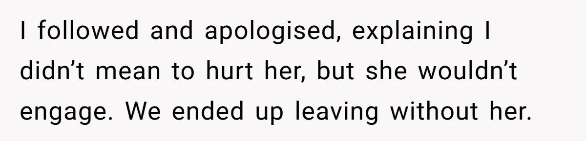 She Finally Told Her Mother She Didn’t Feel Safe, and It Only Made Things Worse I followed and apologised, explaining I didn’t mean to hurt her, but she wouldn’t engage. We ended up leaving without her.