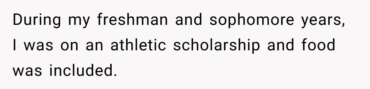 This College Student Scammed His Way Into Free Meals For Two Years And Saved A Fortune During my freshman and sophomore years, I was on an athletic scholarship and food was included.