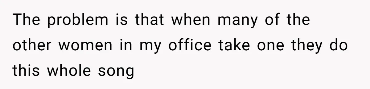 Woman Offers Candy, But Office Drama Over “Naughty” Snacking Pushes Her To The Edge The problem is that when many of the other women in my office take one they do this whole song