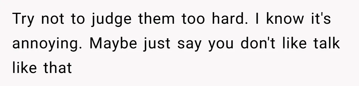 Woman Offers Candy, But Office Drama Over “Naughty” Snacking Pushes Her To The Edge Try not to judge them too hard. I know it's annoying. Maybe just say you don't like talk like that
