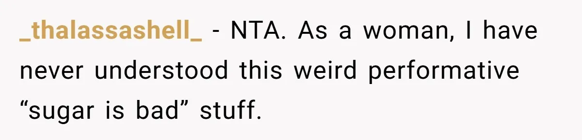 Woman Offers Candy, But Office Drama Over “Naughty” Snacking Pushes Her To The Edge _thalassashell_ − NTA. As a woman, I have never understood this weird performative “sugar is bad” stuff.