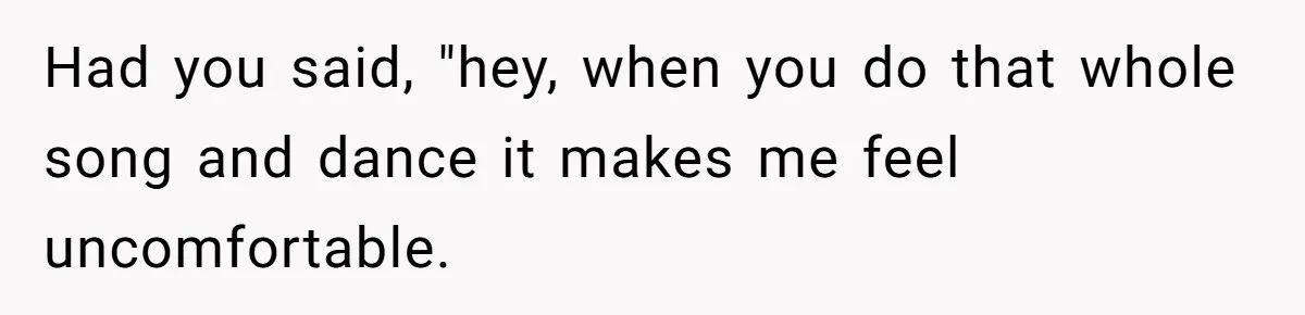 Woman Offers Candy, But Office Drama Over “Naughty” Snacking Pushes Her To The Edge Had you said, "hey, when you do that whole song and dance it makes me feel uncomfortable.