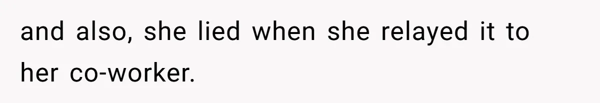 Woman Offers Candy, But Office Drama Over “Naughty” Snacking Pushes Her To The Edge and also, she lied when she relayed it to her co-worker.