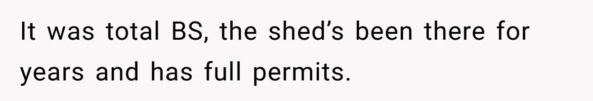Neighbor Tried To Get This Woman’s Mom Fined Over A Shed, So She Filled His $40K Pool In It was total BS, the shed’s been there for years and has full permits.
