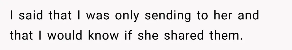Parent Sends Special Pictures To Distant Grandmother Who Keeps Breaking Promise I said that I was only sending to her and that I would know if she shared them.