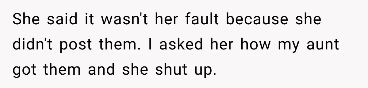 Parent Sends Special Pictures To Distant Grandmother Who Keeps Breaking Promise She said it wasn't her fault because she didn't post them. I asked her how my aunt got them and she shut up.
