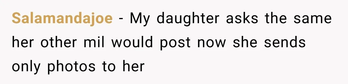Parent Sends Special Pictures To Distant Grandmother Who Keeps Breaking Promise Salamandajoe − My daughter asks the same her other mil would post now she sends only photos to her